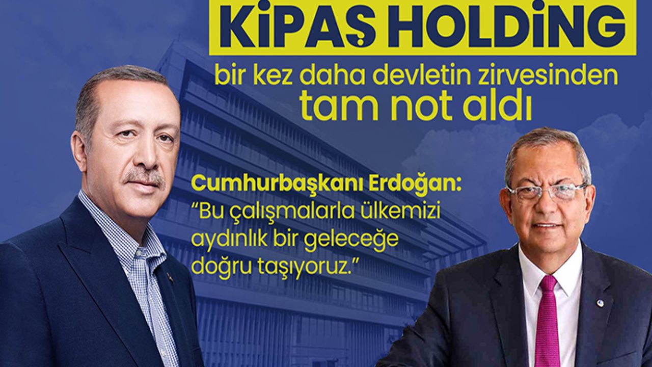 KİPAŞ’a devletin en üst kademesinden bir kez daha takdir