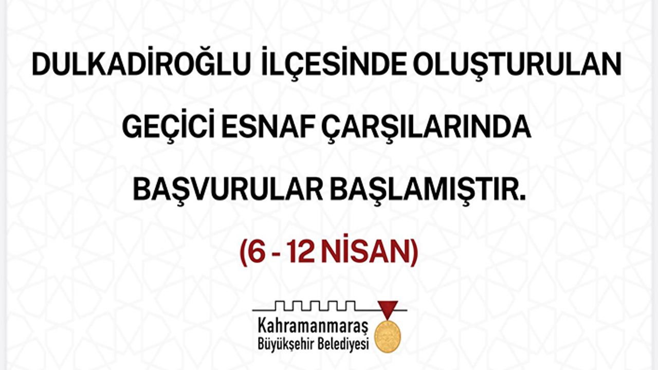 Dulkadiroğlu’nda oluşturulan geçici çarşılara başvurular başladı
