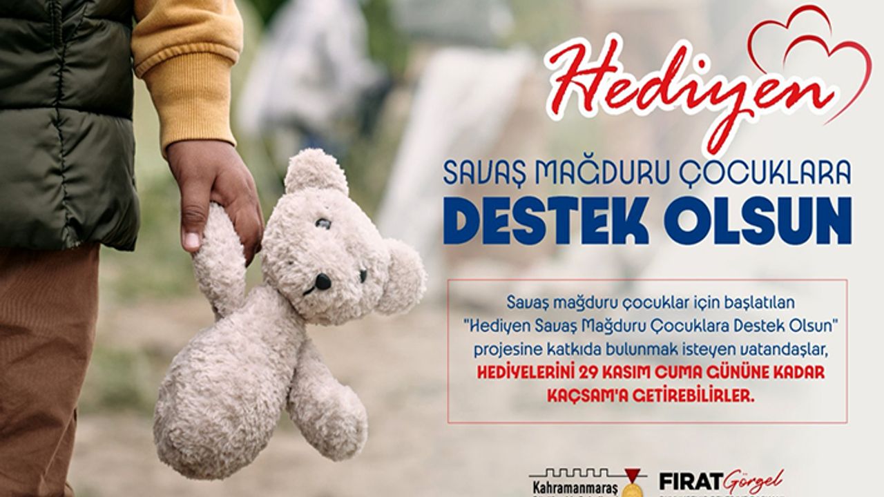 “Hediyen savaş mağduru çocuklara destek olsun” Projesi