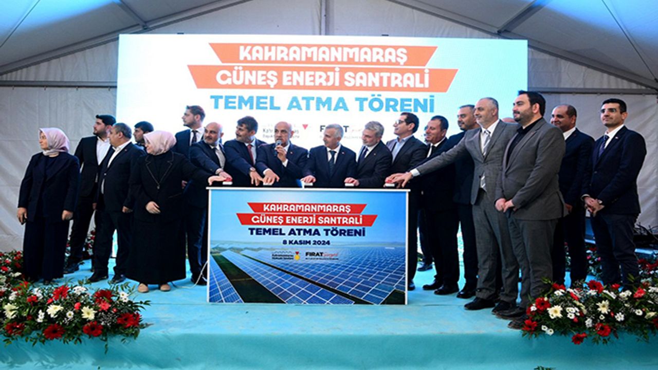 Kahramanmaraş Güneş Enerji Santrali’nin temeli atıldı