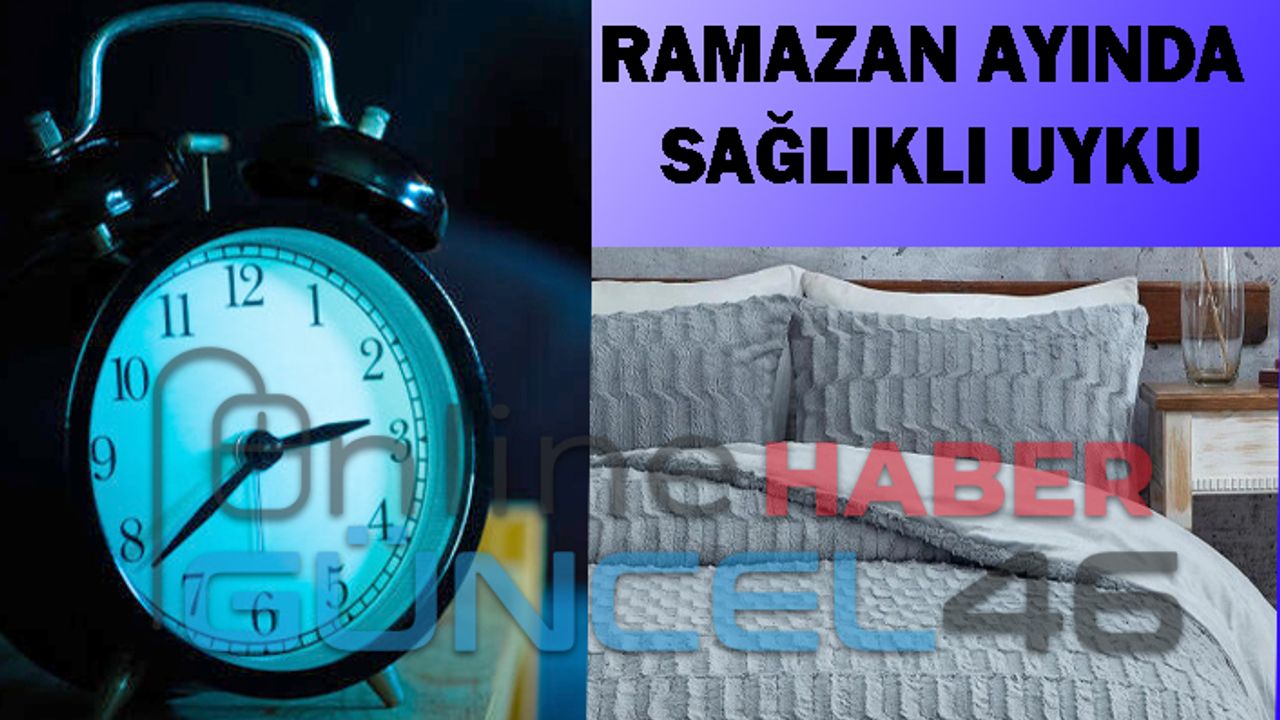 Ramazan ayında sağlıklı uyku düzeni için öneriler