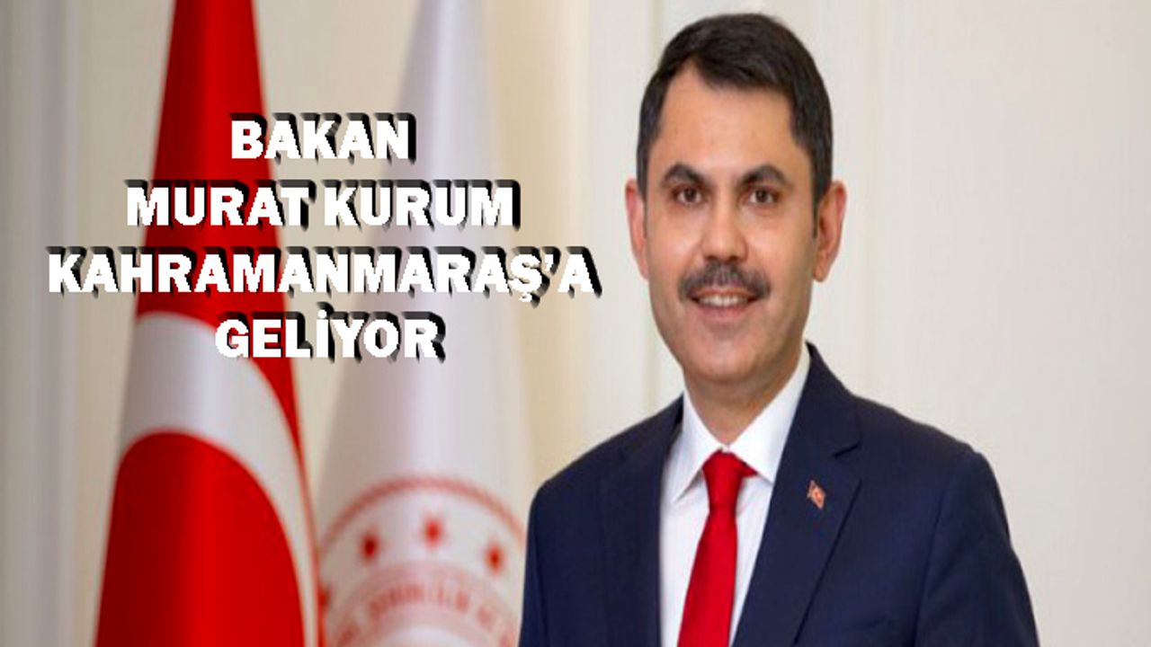 Bakan Murat Kurum, Kahramanmaraş’ta Yetimlerle buluşacak