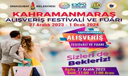 Kahramanmaraş Alışveriş Festivali ve Fuarı, EXPO 2023'de başlıyor
