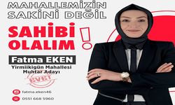 Muhtar Adayı Fatma Eken, “Yirmiikigün’e kadın eli değmeli”