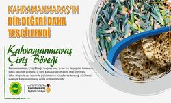 Kahramanmaraş Çiriş Böreği, şehrin tescilli ürünleri arasına eklendi