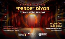 Sahne Maraş, yeni yetenekleri bekliyor