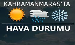 Kahramanmaraş’ta Ramazan’ın ilk günü hava nasıl olacak?