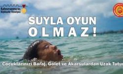Kahramanmaraş’ta boğulma tehlikesine karşı uyarı