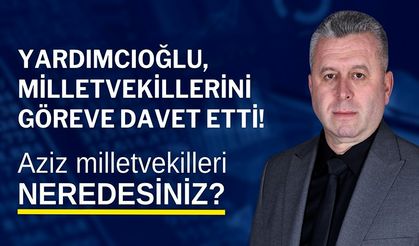 Yardımcıoğlu, milletvekillerini göreve davet etti