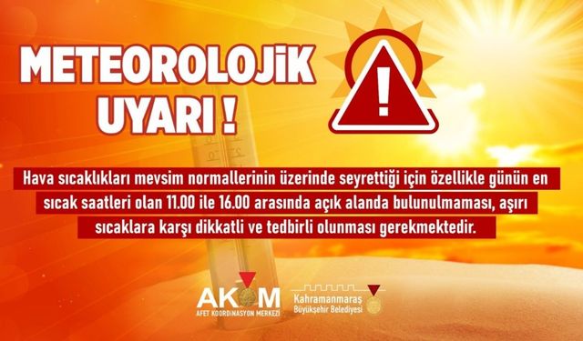 Kahramanmaraş’ta termometreler 46 dereceyi gösterecek