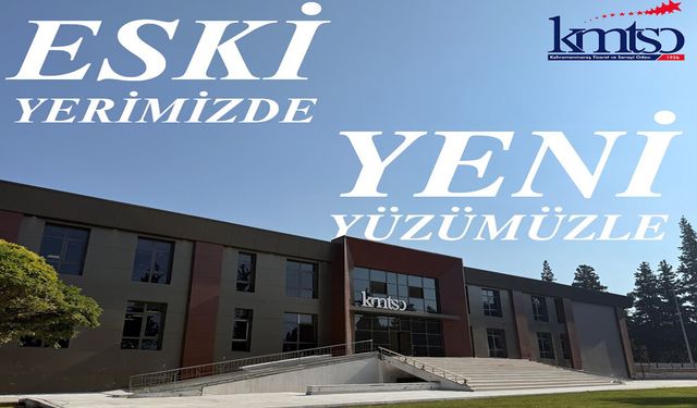 KMTSO yenilenen yüzüyle 22 Eylül’de hizmete açılıyor