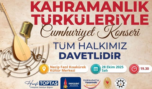 Kahramanmaraş’ta Cumhuriyet coşkusu, Kahramanlık Türküleriyle yaşanacak