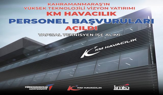KM Havacılık'tan Kahramanmaraş’a Yüksek Teknolojili İstihdam Yatırımı