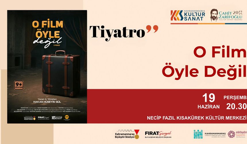 Sahne Maraş’ın Ödüllü Gösterisi “O Film Öyle Değil” seyirciyle buluşacak