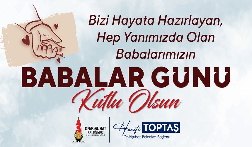 Toptaş, “Babalar, evlatlarının ilk kahramanıdır”